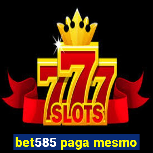 bet585 paga mesmo